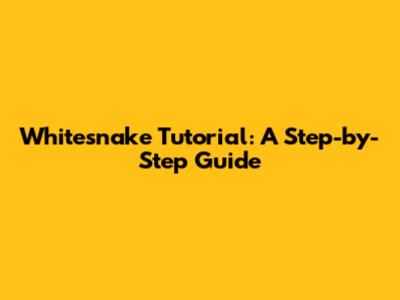 Whitesnake Tutorial: A Step-by-Step Guide