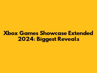 Xbox Games Showcase Extended 2024: Biggest Reveals