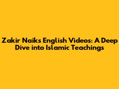 Zakir Naik's English Videos: A Deep Dive into Islamic Teachings