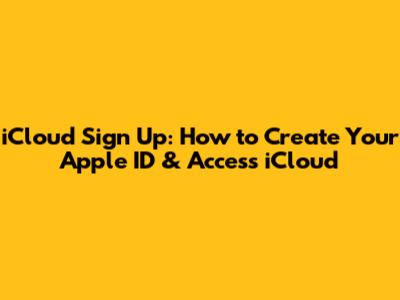 iCloud Sign Up: How to Create Your Apple ID & Access iCloud