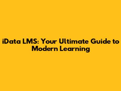 iData LMS: Your Ultimate Guide to Modern Learning