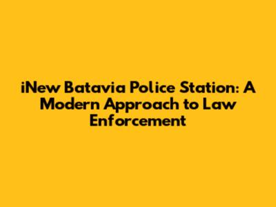 iNew Batavia Police Station: A Modern Approach to Law Enforcement