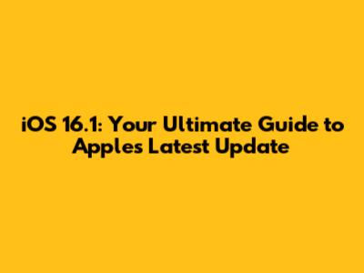 iOS 16.1: Your Ultimate Guide to Apple's Latest Update