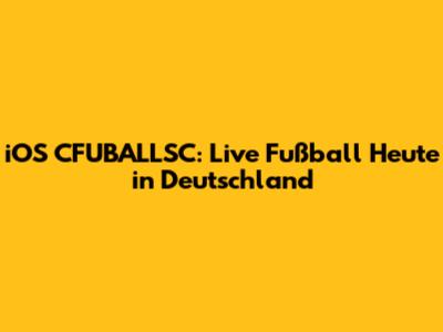 iOS CFUBALLSC: Live Fußball Heute in Deutschland