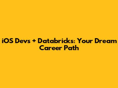 iOS Devs + Databricks: Your Dream Career Path