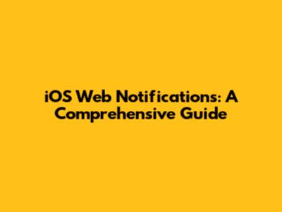 iOS Web Notifications: A Comprehensive Guide
