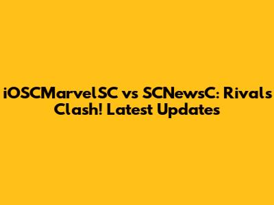 iOSCMarvelSC vs SCNewsC: Rivals Clash! Latest Updates