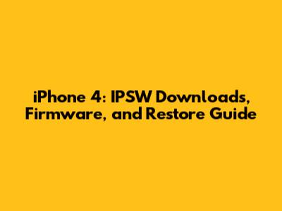 iPhone 4: IPSW Downloads, Firmware, and Restore Guide