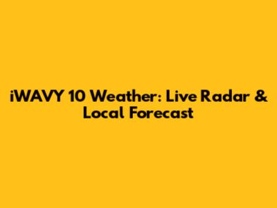 iWAVY 10 Weather: Live Radar & Local Forecast