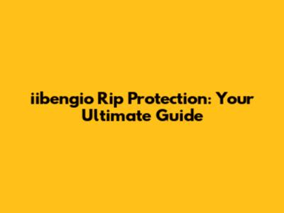 iibengio Rip Protection: Your Ultimate Guide