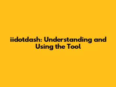 iidotdash: Understanding and Using the Tool