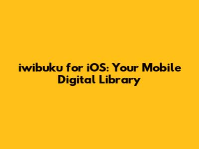 iwibuku for iOS: Your Mobile Digital Library