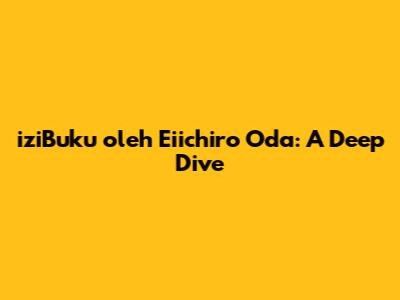 iziBuku oleh Eiichiro Oda: A Deep Dive