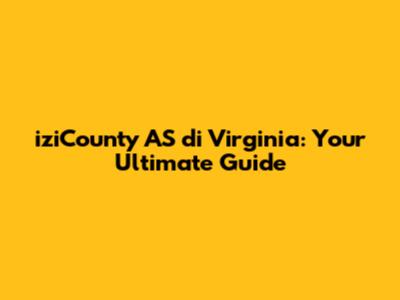 iziCounty AS di Virginia: Your Ultimate Guide